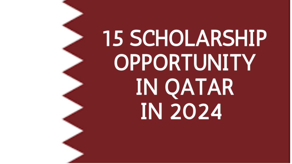 15 SCHOLARSHIP OPPORTUNITIES IN QATAR IN 2024.
