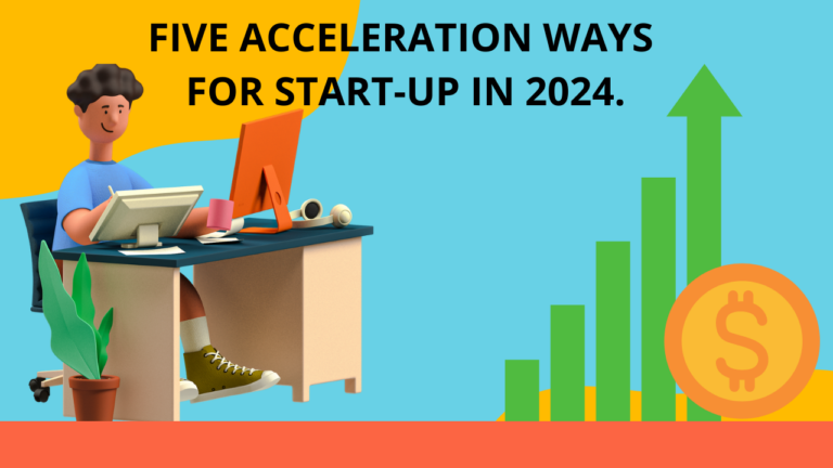 Five Acceleration ways for Start-ups in 2024. 