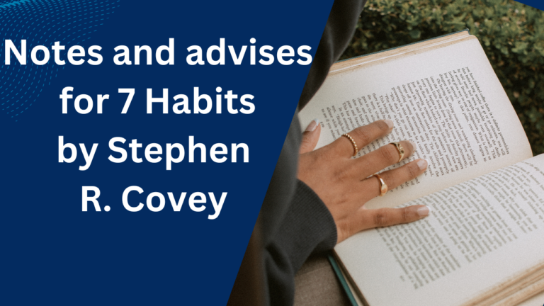 NOTES AND ADVISES FOR 7 HABITS BY STEPHEN R. COVEY