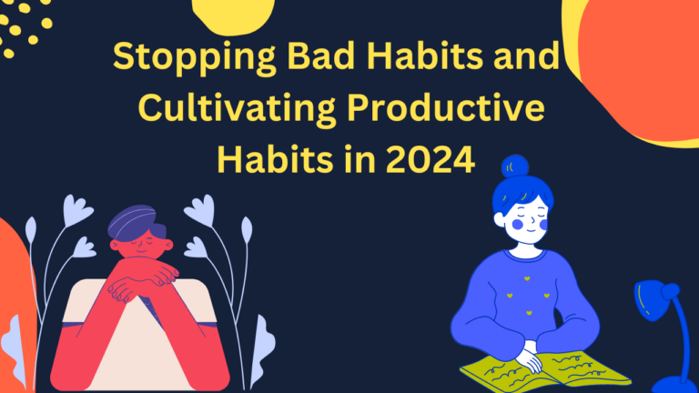 Stopping Bad Habits and Cultivating Productive Habits in 2024