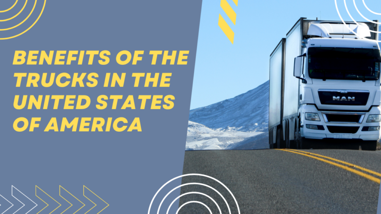 Benefits of the Trucks in the United States of America