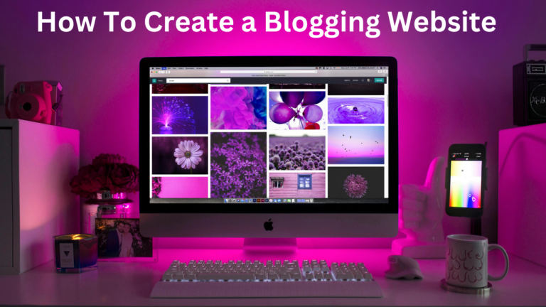 How To Create a Blogging Website