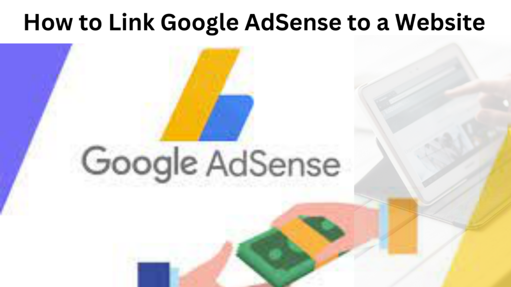 How to Link Google AdSense to a Website