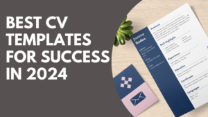 BEST CV TEMPLATES FOR SUCCESS IN 2024