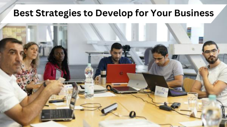 Best Strategies to Develop for Your Business
