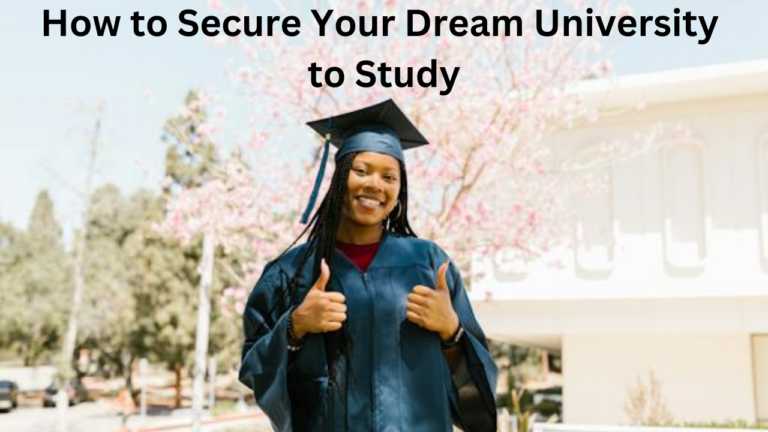 How to Secure Your Dream University to Study