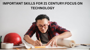 IMPORTANT SKILLS FOR 21 CENTURY: FOCUS ON TECHNOLOGY